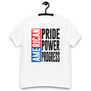 American Pride, Power, Progress - Men's classic tee